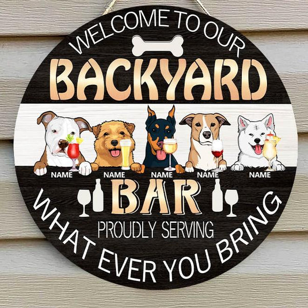 Welcome To Our Backyard Bar, Proudly Serving What Ever You Bring, Dark Brown And White, Personalized Dog Door Sign