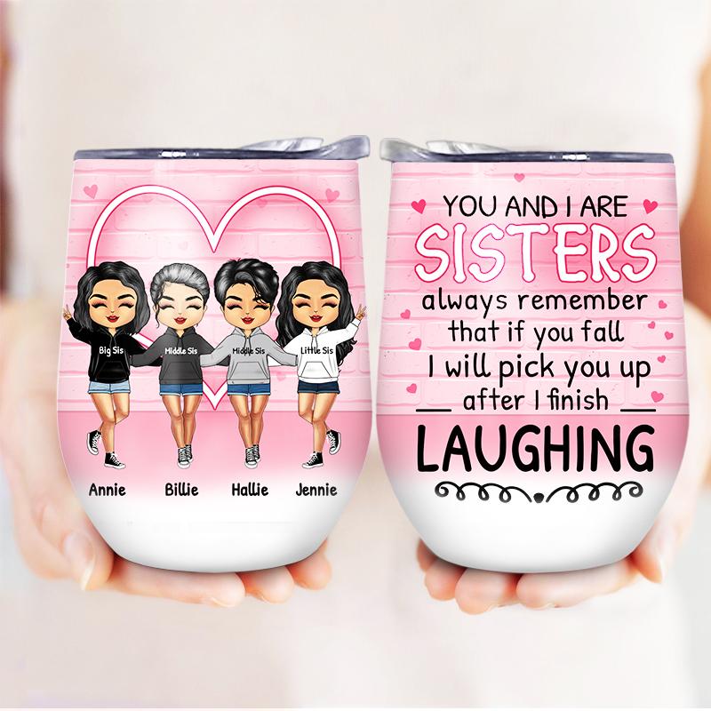 After I Finish Laughing - Gift For Sisters -Personalized Wine Tumbler