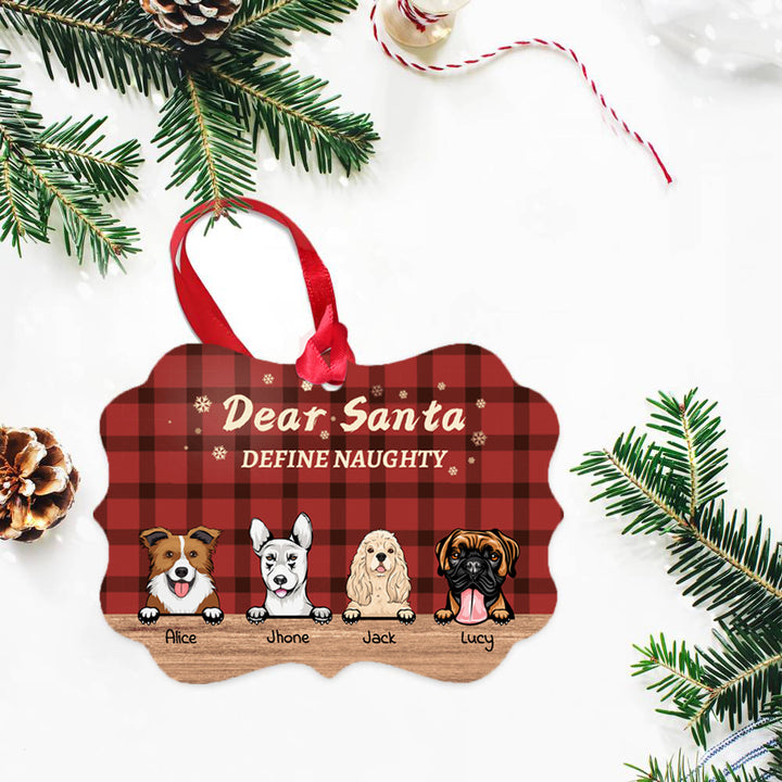 Dear Santa Define Naughty Christmas Dog - Christmas Gift For Dog Lovers - Personalized Custom Ornament